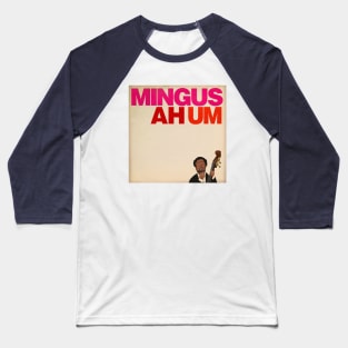 MINGUS AH UM Baseball T-Shirt